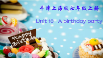 《Unit 10 A birthday party》PPT课件1-七年级上册英语【牛津上海版】