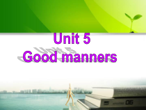 《Unit 5 Good manners Welcome to the unit》教学课件8-八年级下册英语【牛津译林版】