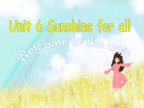 《Unit 6 Sunshine for all Welcome to the unit》PPT课件6-八年级下册英语【牛津译林版】