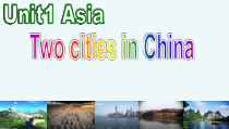 《Unit1 Asia Reading 1：Two cities in China》教学课件1-九年级下册英语【牛津译林版】