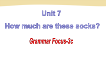 《Unit 7 How much are these socks Section A Grammar focus 3a-3c》PPT课件4-七年级上册新目标英语【人教版】