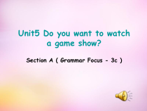 《Unit 5 Do you want to watch a game show》优质课件5-八年级上册新目标英语【人教版】