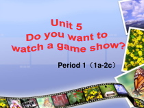 《Unit 5 Do you want to watch a game show》PPT课件1-八年级上册新目标英语【人教版】