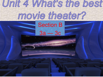 《Unit 4 What’s the best movie theater》优质课件4-八年级上册新目标英语【人教版】