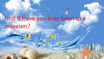 《Unit 9 Have you ever been to a museum Section A Grammar focus 4a-4c》PPT课件2-八年级下册新目标英语【人教版】