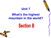 《Unit 7 What’s the highest mountain in the world Section B 》教学课件4-八年级下册新目标英语【人教版】
