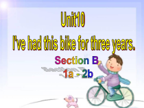 《Unit 10 I’ve had this bike for three years Section B 1a-1d》PPT课件4-八年级下册新目标英语【人教版】