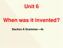 《Unit 6 When was it invented Section A Grammar focus 4a-4c》教学课件10-九年级全一册英语【人教新目标版】