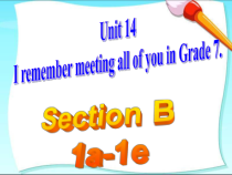 《Unit 14 I remember meeting all of you in Grade 7》PPT课件6-九年级全一册英语【人教新目标版】