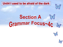 《Unit 4 I used to be afraid of the dark Section A Grammar focus 4a-4c》教学课件1-九年级全一册英语【人教新目标版】