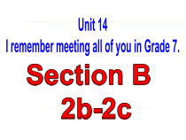 《Unit 14 I remember meeting all of you in Grade 7 Section B 1a-1e》PPT课件10-九年级全一册英语【人教新目标版】