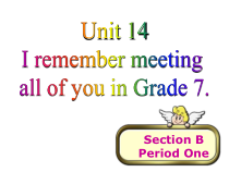 《Unit 14 I remember meeting all of you in Grade 7 Section B 1a-1e》PPT课件9-九年级全一册英语【人教新目标版】