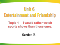 Unit6_Topic1_SectionB_精品课件-九年级下册英语【仁爱版】