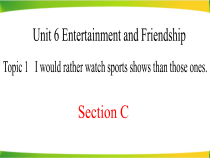 Unit6_Topic1_SectionC_精品课件-九年级下册英语【仁爱版】