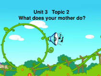 《Unit 3 Topic 2 What does your mother do》PPT课件4-七年级上册英语仁爱（科普版）