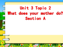 《Unit 3 Topic 2 What does your mother do》优质课课件-七年级上册英语仁爱（科普版）