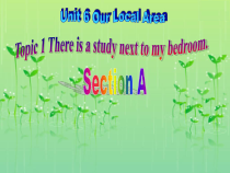 《Unit 6 Topic 1 There is a study next to my bedroom》PPT课件1-七年级下册英语仁爱（科普版）