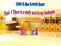 《Unit 6 Topic 1 There is a study next to my bedroom》PPT课件7-七年级下册英语仁爱（科普版）