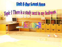 《Unit 6 Topic 1 There is a study next to my bedroom》PPT课件8-七年级下册英语仁爱（科普版）