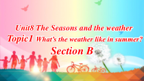 《Unit 8 Topic 1 What’s the weather like in summer》教学课件4-七年级下册英语仁爱（科普版）