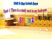 《Unit 6 Topic 1 There is a study next to my bedroom》PPT课件5-七年级下册英语仁爱（科普版）