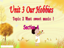 《Unit 3 Topic 2 What sweet music》优质课件2-八年级上册英语仁爱（科普版）