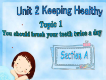 《Unit 2 Topic 1 You should brush your teeth twice a day》教学课件5-八年级上册英语仁爱（科普版）