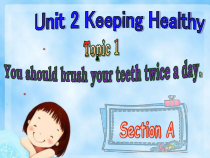 《Unit 2 Topic 1 You should brush your teeth twice a day》公开课课件2-八年级上册英语仁爱（科普版）