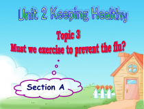 《Unit 2 Topic 3 Must we exercise to prevent the flu》教学课件4-八年级上册英语仁爱（科普版）