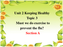 《Unit 2 Topic 3 Must we exercise to prevent the flu》优质课课件-八年级上册英语仁爱（科普版）
