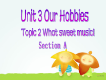 《Unit 3 Topic 2 What sweet music》教学课件3-八年级上册英语仁爱（科普版）