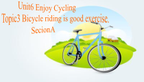 仁爱（科普版）英语八下《Unit 6 Topic 3 Bicycle riding is good exercise》教学课件5