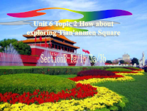 仁爱（科普）版英语八下《Unit 6 Topic 2 How about exploring Tian’anmen Square》PPT课件1