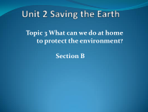 《Unit 2 Topic 3 What can we do at home to protect the environment》课件8-九年级上册英语仁爱（科普版）