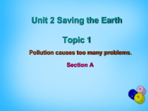 《Unit 2 Topic 1 Pollution has causes too many problems》课件1-九年级上册英语仁爱（科普版）