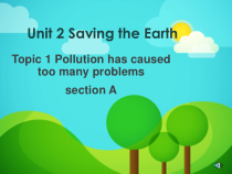 《Unit 2 Topic 1 Pollution has causes too many problems》课件4-九年级上册英语仁爱（科普版）