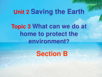 《Unit 2 Topic 3 What can we do at home to protect the environment》课件7-九年级上册英语仁爱（科普版）