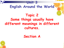 《Unit 3 Topic 2 Some things usually have different meanings in different cultures》课件-九年级上册英语仁爱（科普版）