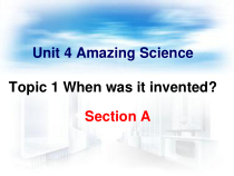 《Unit 4 Topic 1 When was it invented》课件2-九年级上册英语仁爱（科普版）
