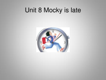 北师大版（一起）四下《Unit 8 Mocky is late. 》PPT课件 (共18页) (1)