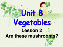 北师大版（三起）英语三下《Unit 8 Vegetables Lesson 2 Are these mushrooms3》PPT课件 (共32页)