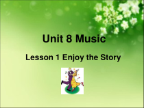 北师大版（三起）英语六下《Unit 8 Music Lesson 1 Enjoy the Story》PPT课件3 (共19页)