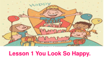 川教版英语四年级下册《Lesson 1 You Look So Happy》PPT课件3