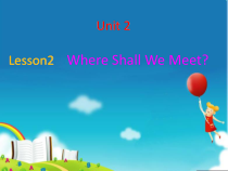 川教版英语六年级下册《Lesson 2 Where Shall We Meet？》PPT课件3