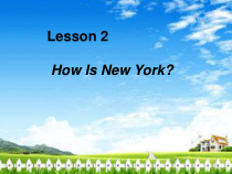 川教版英语六年级下册《Lesson 2 How Is New York？》PPT课件1