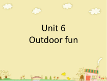 广东开心英语三年级下册《Unit 6 Outdoor fun》PPT课件1(共18页)