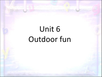 广东开心英语三年级下册《Unit 6 Outdoor fun》PPT课件2(共19页)