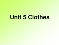 广东开心英语三年级下册《Unit 5 Clothes》PPT课件2(共19页)