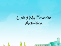 广东开心英语五年级下册《Unit 5 My Favorite Activities》（教案+课件+素材）