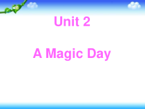 广东版开心英语六下《Unit 2 A Magic Day》PPT课件